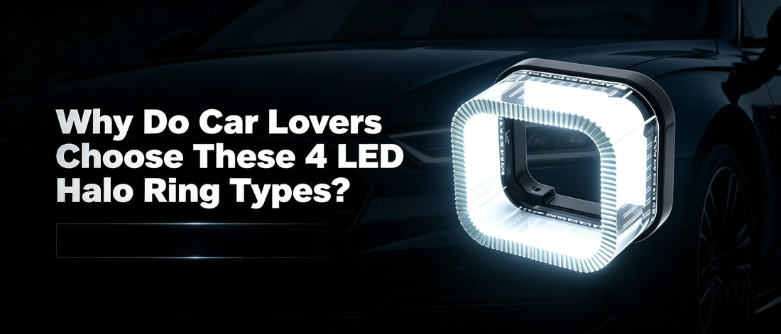 Why Do Car Lovers Choose These 4 LED Halo Ring Types?